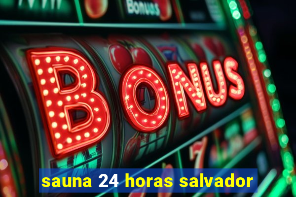 sauna 24 horas salvador